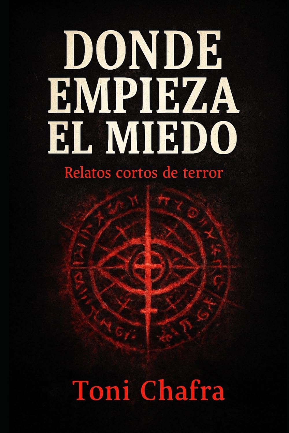 Donde empieza el miedo: Relatos cortos de terror