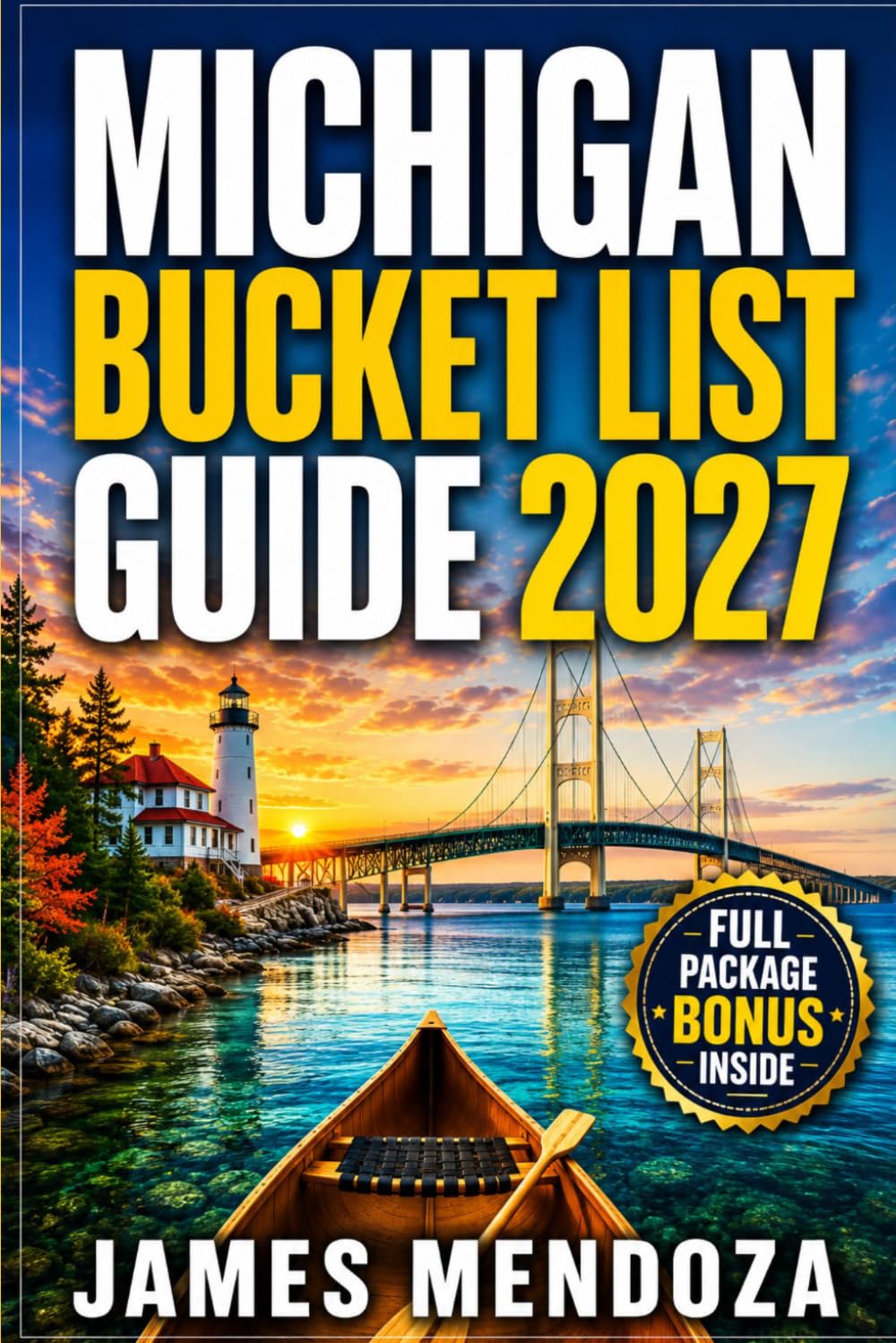 Michigan Bucket List 2027: 100 Unforgettable Experiences Across the Great Lakes State, Scenic Roads, Small Towns, and Hidden Gems