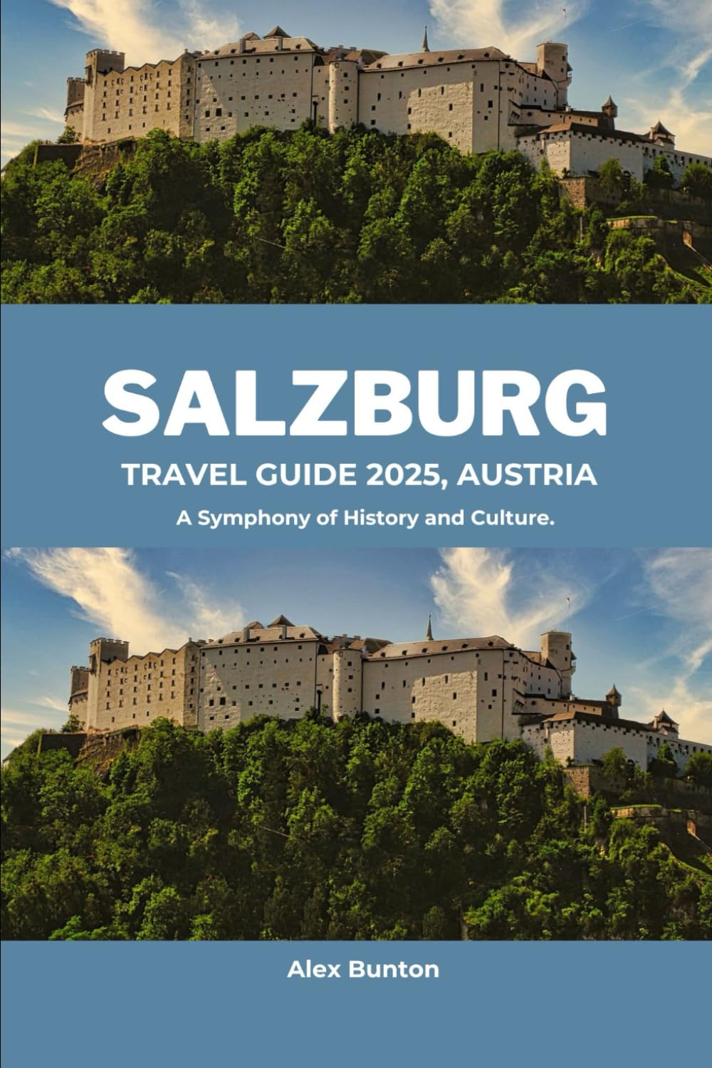 SALZBURG TRAVEL GUIDE 2025, AUSTRIA: A Symphony of History and Culture.