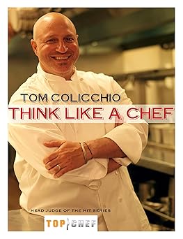 Think Like a Chef, 25th Anniversary Edition / Tom Colicchio