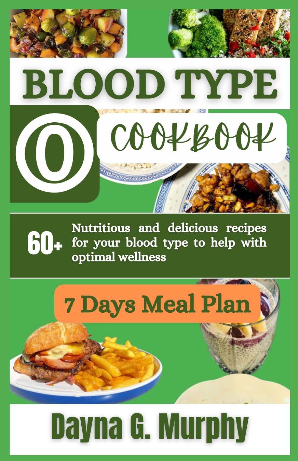 Blood Type O Cookbook: 60+ Nutritious and Delicious Recipes for Your Blood Type to Help with Optimal Wellness (Healthy Eating for your Blood Type)