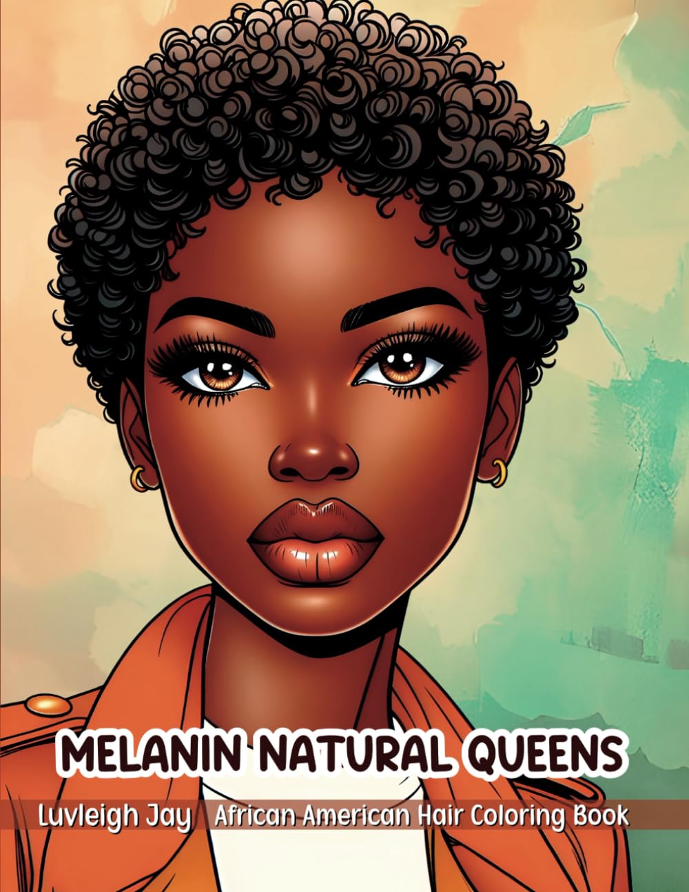 Melanin Natural Queens Coloring Book: 40 Illustrations of African American women embracing their Beautiful Hair for Adults and Teens Relaxation (Melanin Women Coloring Books)