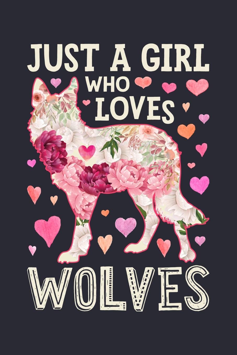Just a Girl Who Loves Wolves: Wolf Lined Notebook, Journal, Organizer, Diary, Composition Notebook, Gifts for Wolf Lovers