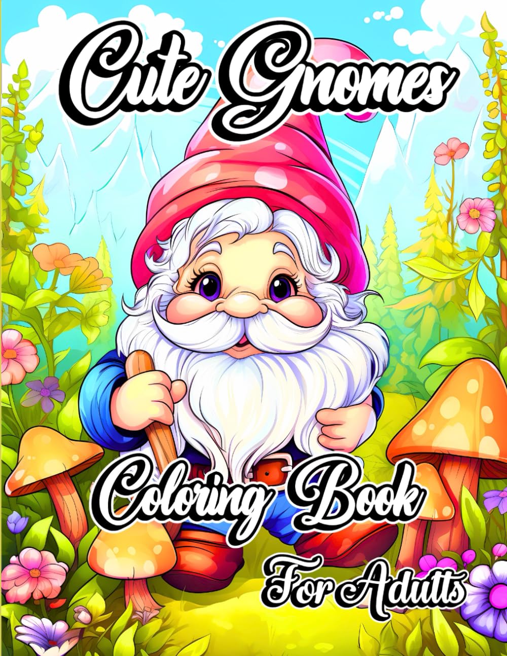 Cute Gnomes Coloring Book for Adults: Whimsical and Adorable Nature Scenes with Gnome Characters for Stress Relief and Relaxation
