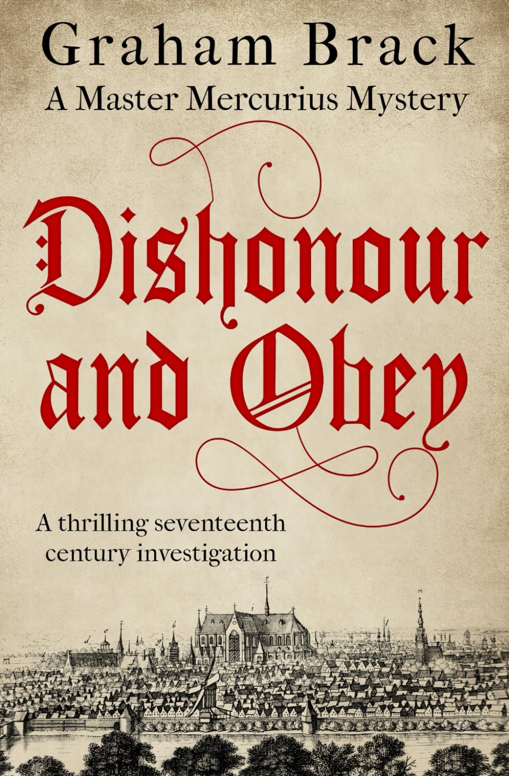 Dishonour and Obey: A thrilling seventeenth century investigation (Master Mercurius Mysteries) Paperback – October 21, 2020