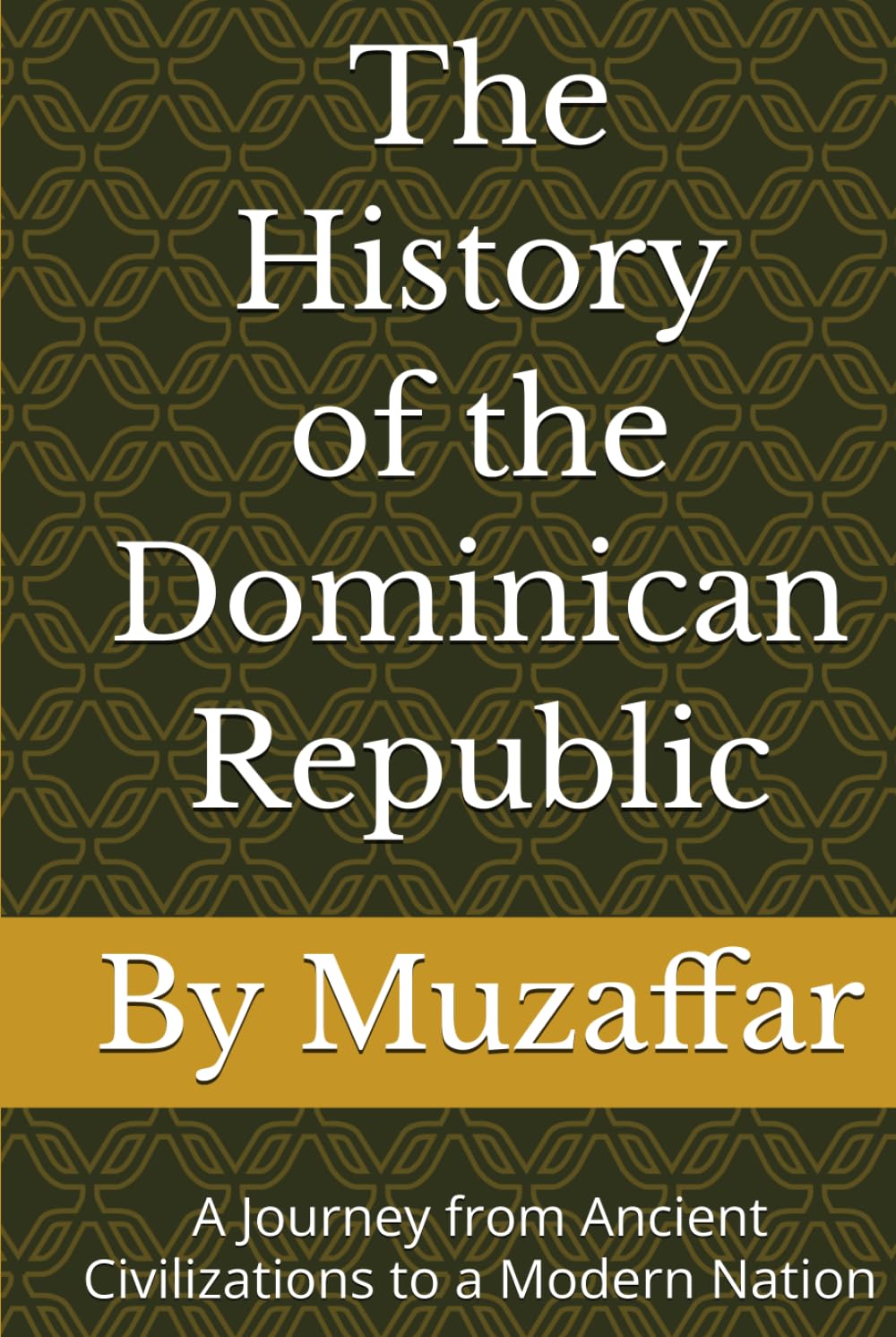 The History of the Dominican Republic: A Journey from Ancient Civilizations to a Modern Nation (history books)