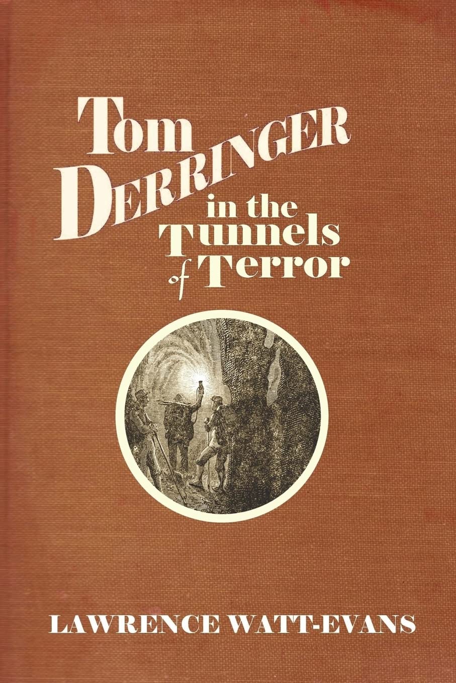 Tom Derringer in the Tunnels of Terror: Volume 2 (The Adventures of Tom Derringer)