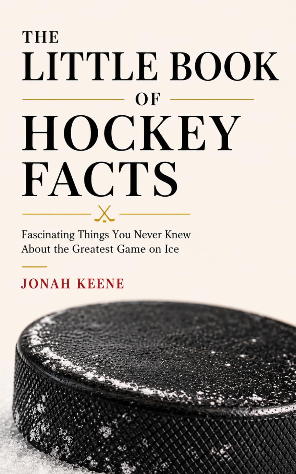 The Little Book of Hockey Facts: Fascinating Things You Never Knew About the Greatest Game on Ice