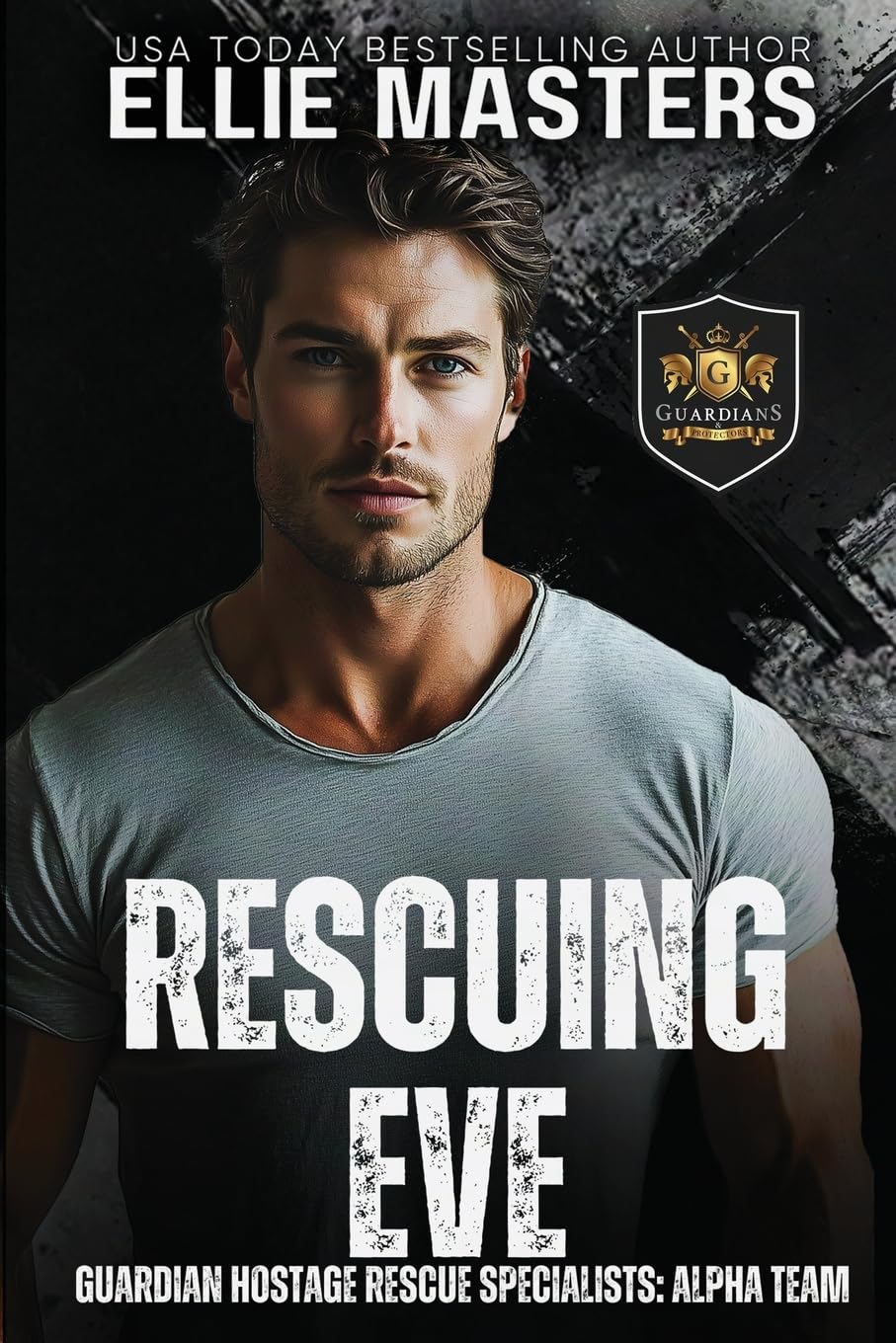 Rescuing Eve: Ex-Military Special Forces Hostage Rescue (ALPHA TEAM: Guardian Hostage Rescue Specialists)