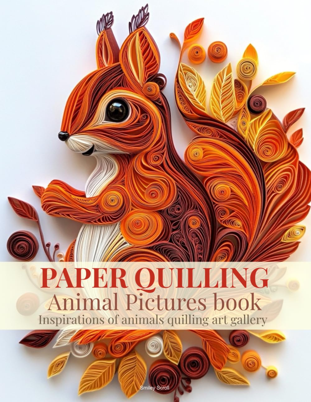 Paper Quilling Animal Pictures Book: Inspirations of Animals Quilling Art Gallery