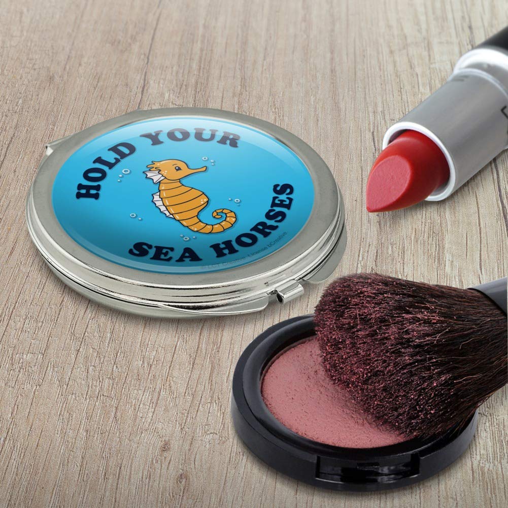 Hold Your Sea Horses Funny Humor Compact Travel Purse Handbag Makeup Mirror