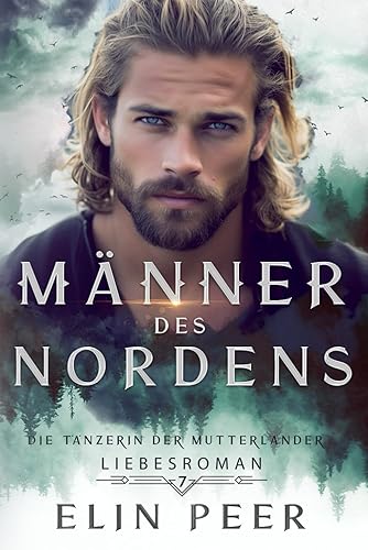Die Tänzerin der Mutterländer: Liebesroman (Männer des Nordens, Band 7)