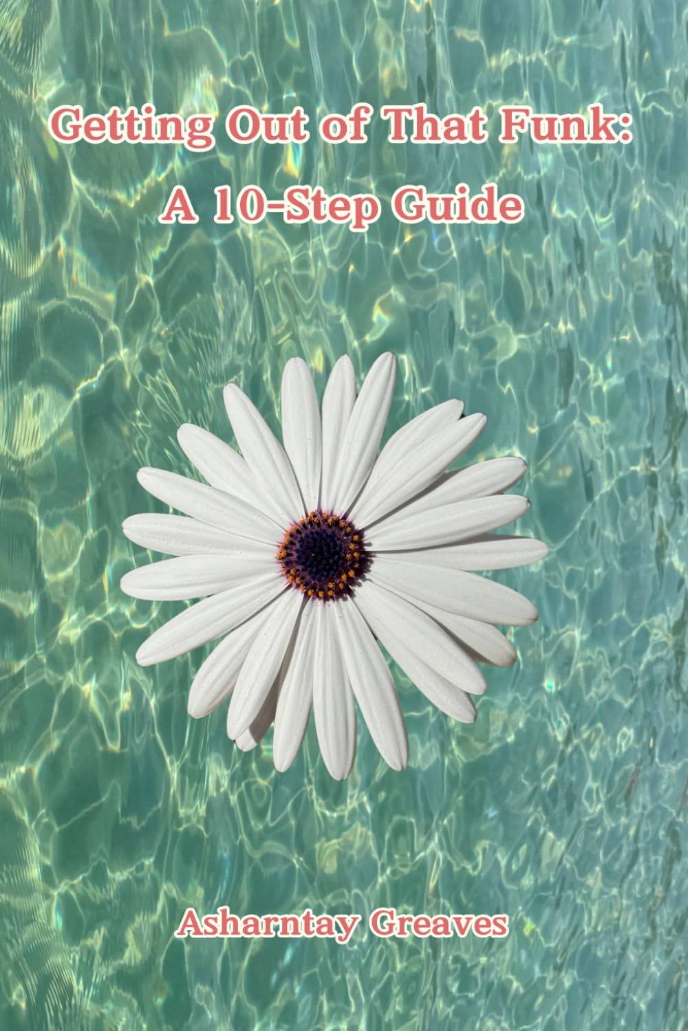 “Getting Out of That Funk: A 10-Step Guide”
