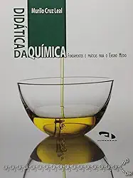 Didática da Química. Fundamentos e Práticas Para o Ensino Médio