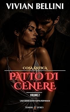 Patto di Cenere: Cosa Antica Bd.2 — Dark Mafia Romance (Italienische Ausgabe)