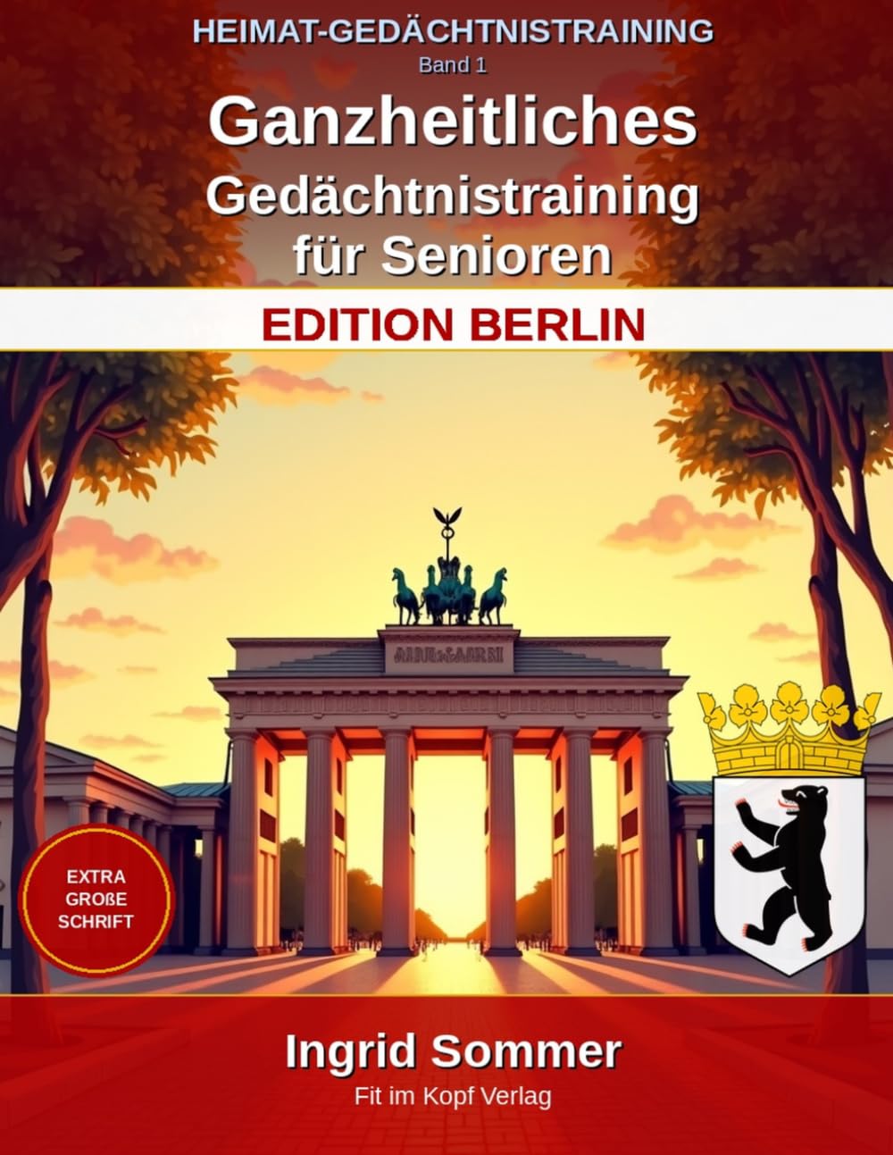 HEIMAT-GEDÄCHTNISTRAINING – Edition Berlin, Band 1: Ganzheitliches Gedächtnistraining für Senioren – Extra große Schrift, Lösungen auf der nächsten Seite