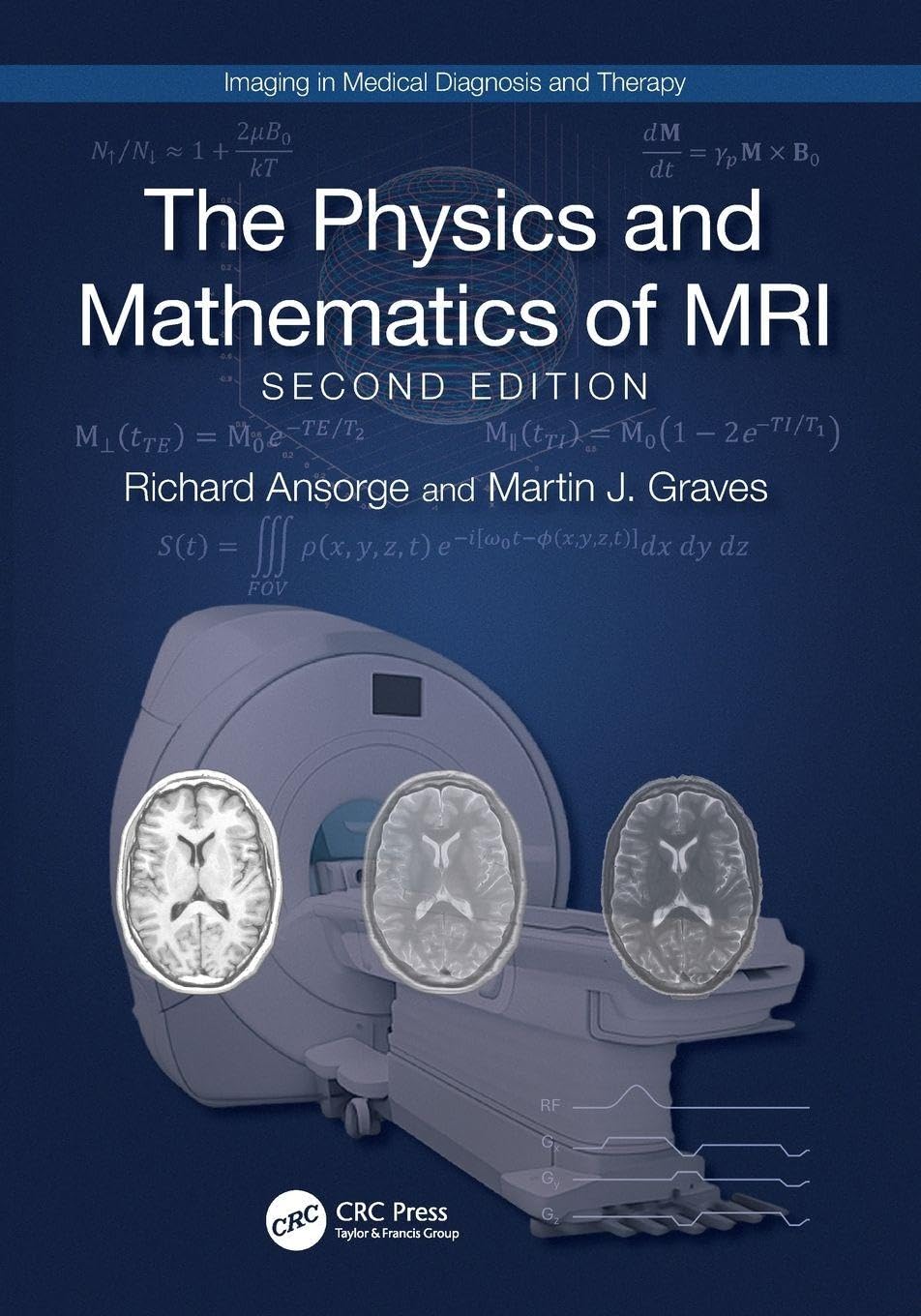 The Physics and Mathematics of MRI (Imaging in Medical Diagnosis and Therapy)