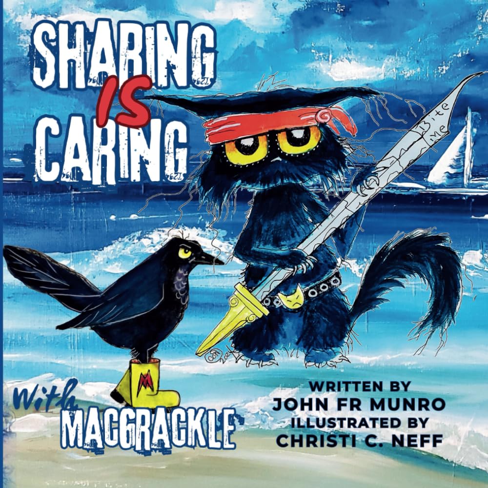 Sharing IS Caring with MacGrackle: A valuable lesson about the importance of sharing and caring for others. (Adventures of MacGrackle and Ninja Cat)
