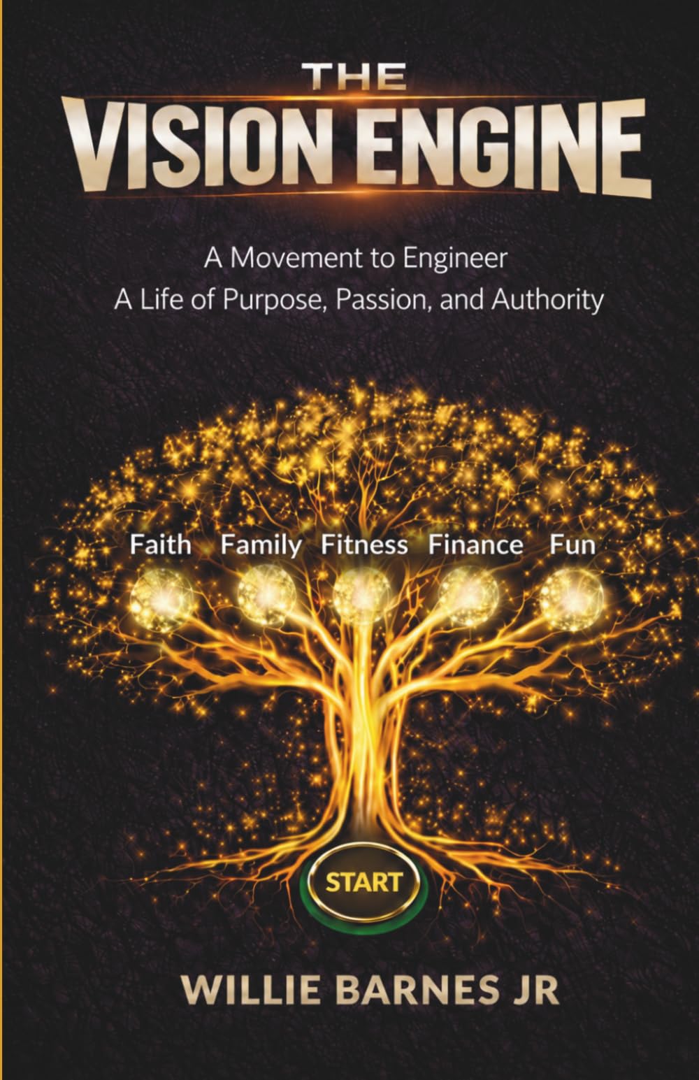The Vision Engine: A Movement to Engineer a Life of Purpose, Passion, and Authority
