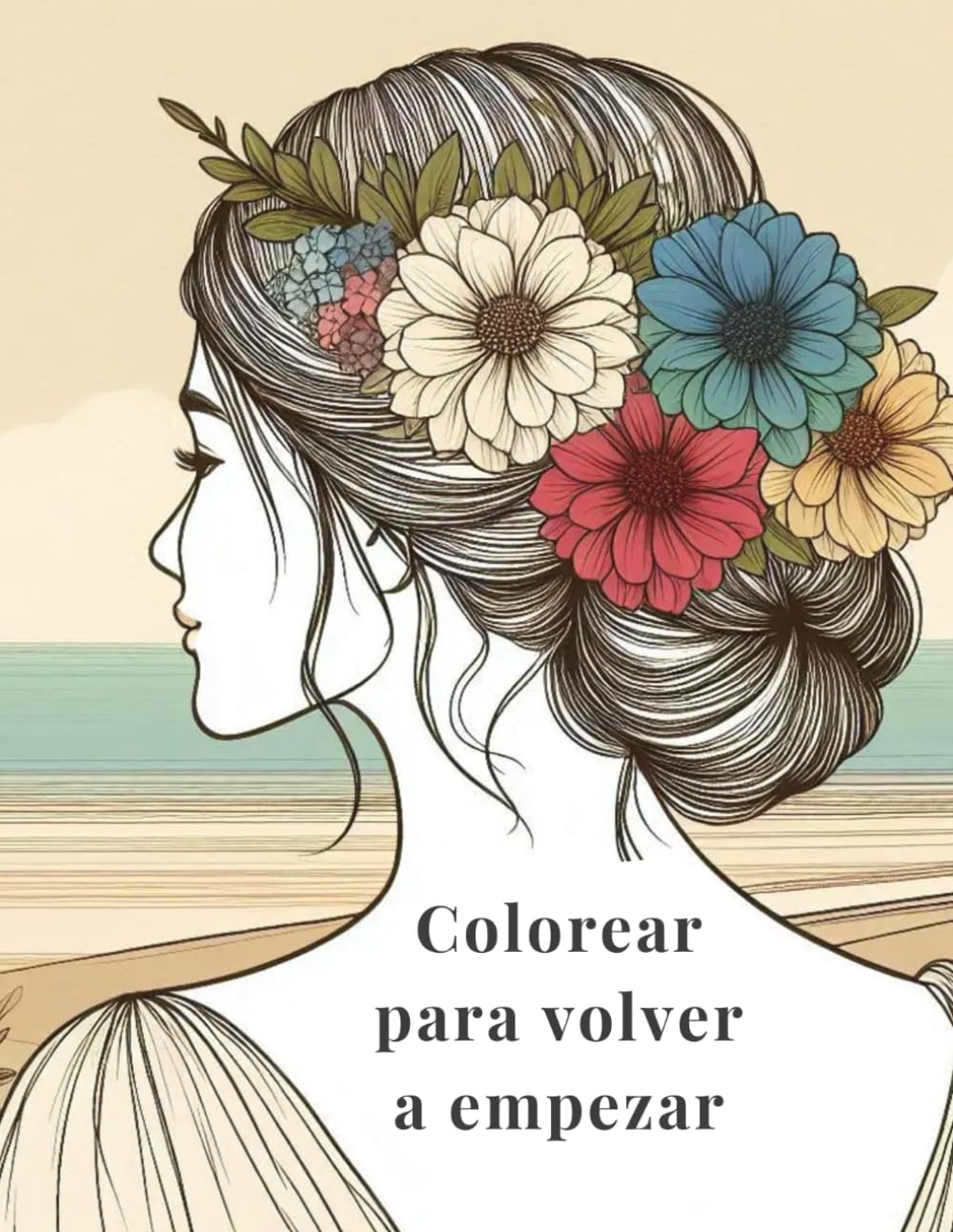 Colorear para volver a empezar: Un cuaderno de colorear para mujeres migrantes que están creando una nueva vida lejos de casa