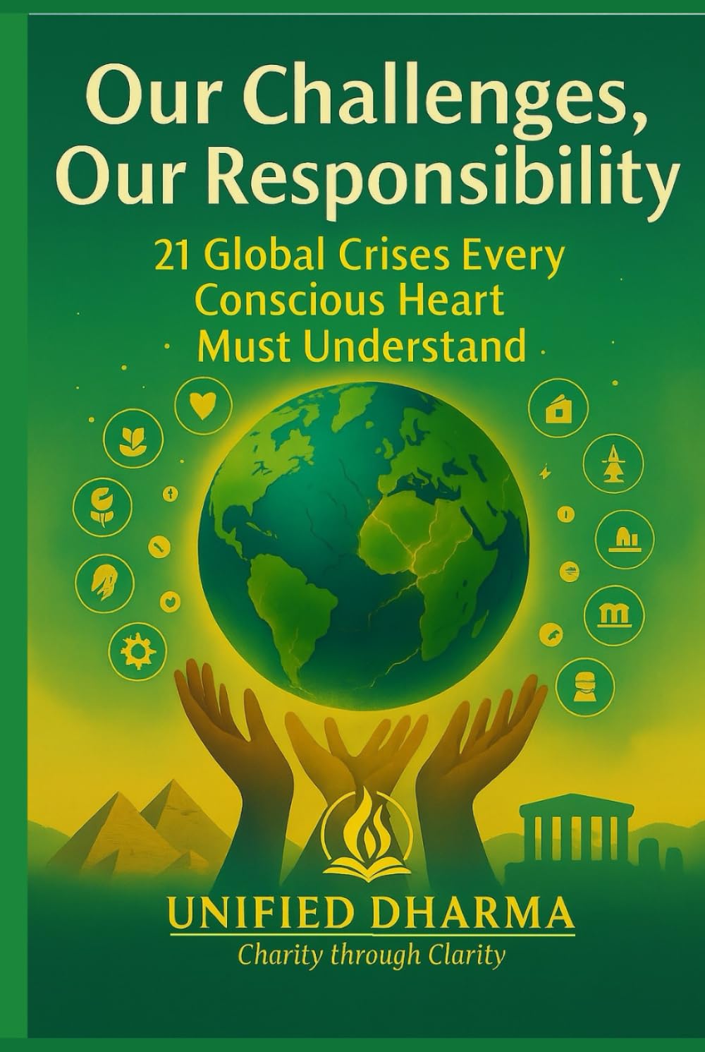 Our Challenges, Our Responsibility: 21 Global Crises Every Conscious Heart Must Understand (The 21 Books of the 21st Century: A book series to ... and the future — with Clarity and Purpose)