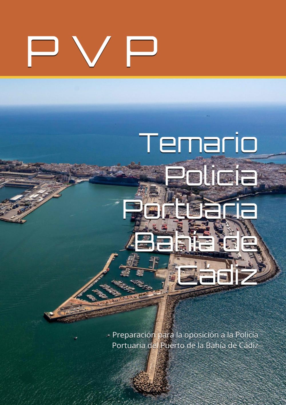 Temario Policía Portuaria Bahía de Cádiz: Preparación para la oposición a la Policía Portuaria del Puerto de la Bahía de Cádiz