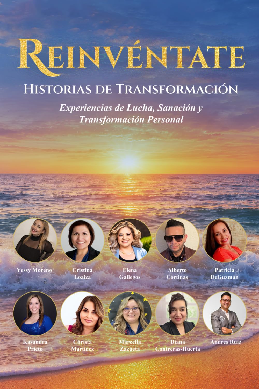REINVENTATE: HISTORIAS DE TRANSFORMACIÓN: Experiencias de Lucha, Sanación y Transformación Personal