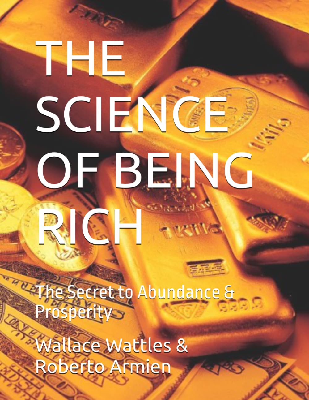 THE SCIENCE OF BEING RICH: The Secret to Abundance & Prosperity