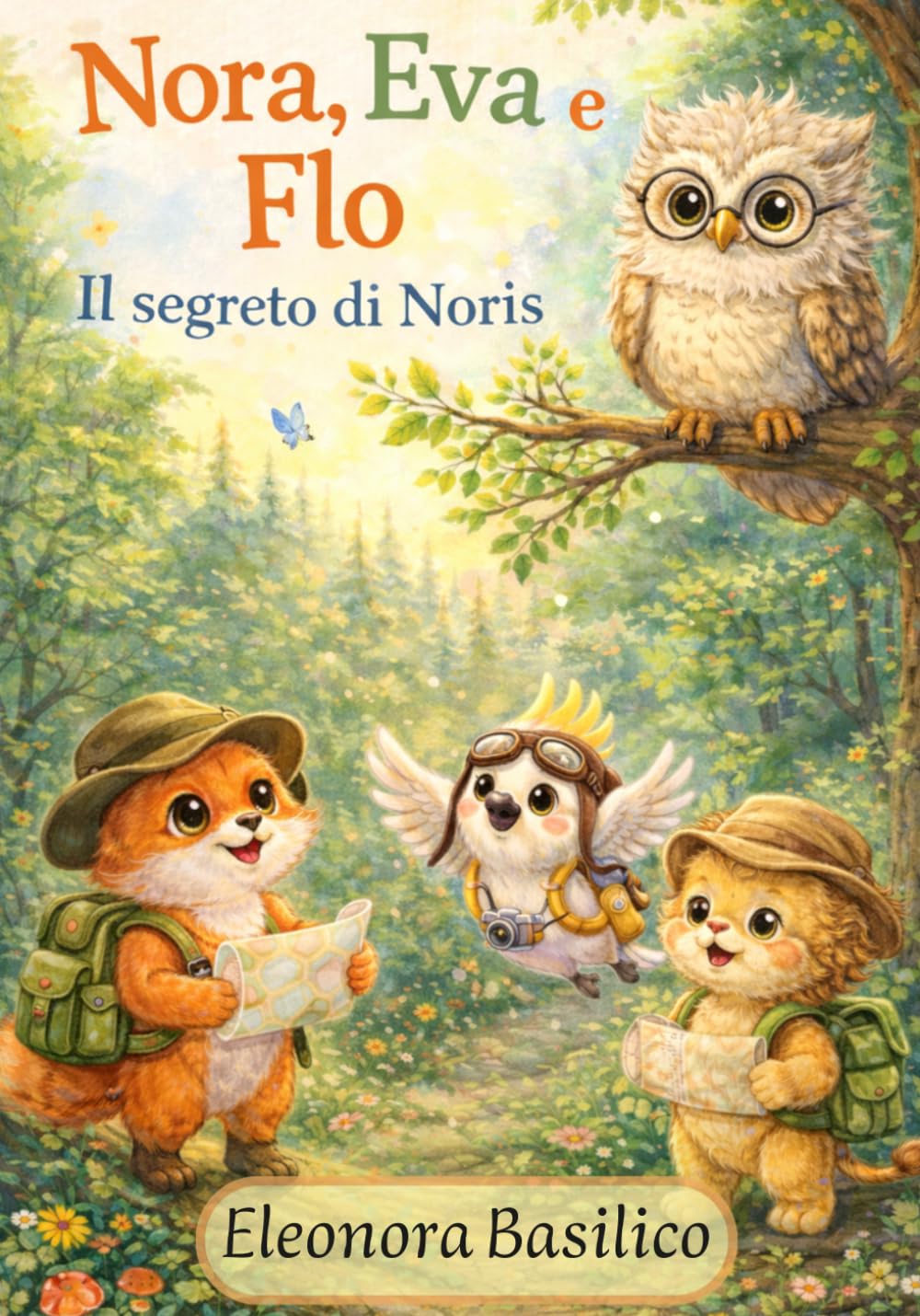 Nora Eva e Flo, Il segreto di Noris: Una storia illustrata sulla paura di sbagliare e il coraggio di iniziare (Le avventure di Nora, Eva e Flo)