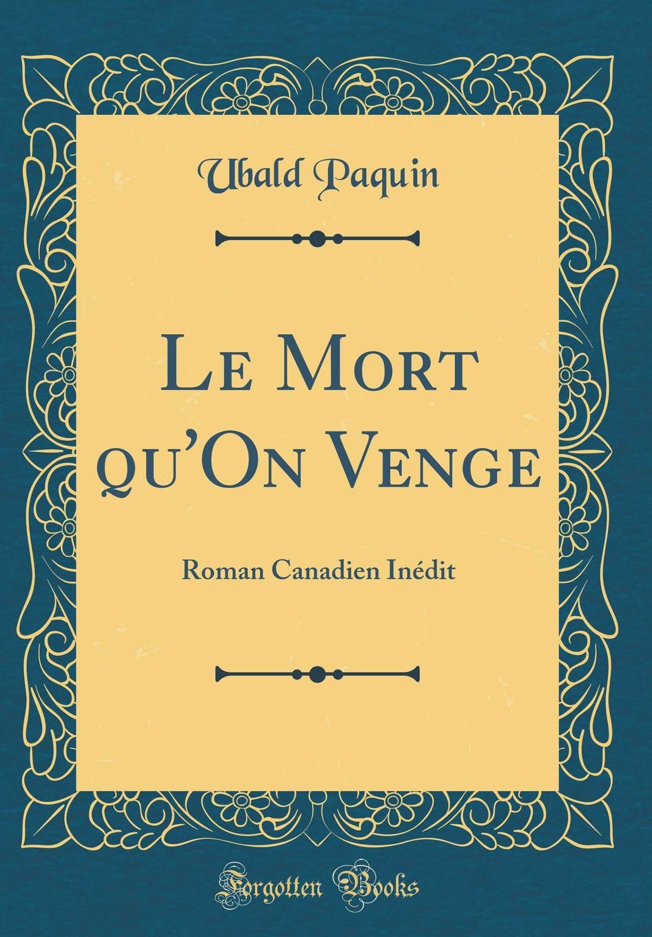 Le Mort qu'On Venge: Roman Canadien Inédit (Classic Reprint)
