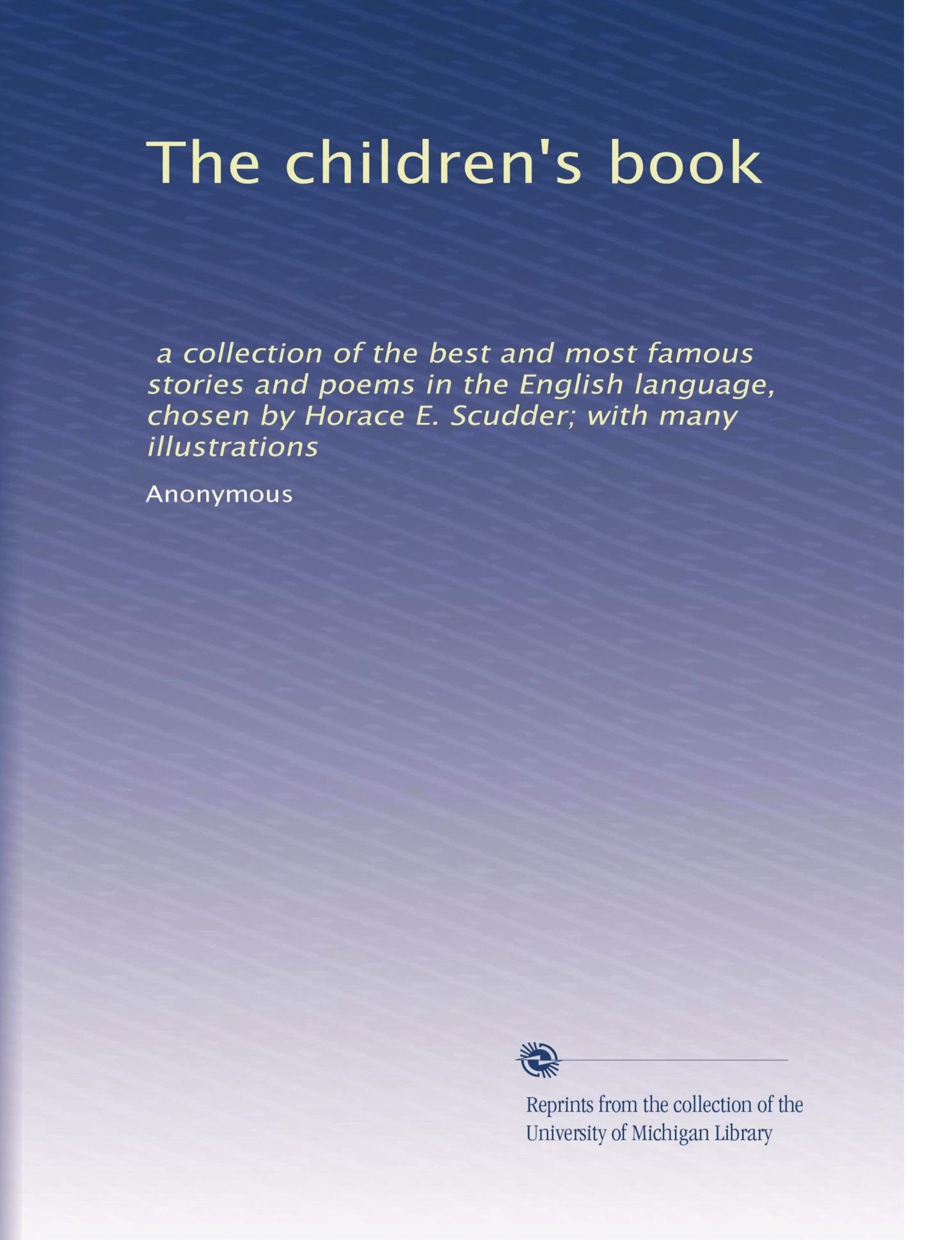Il libro per bambini: una raccolta delle migliori e più famose storie e poesie in lingua inglese, scelte da Horace E. Scudder; con molte illustrazioni