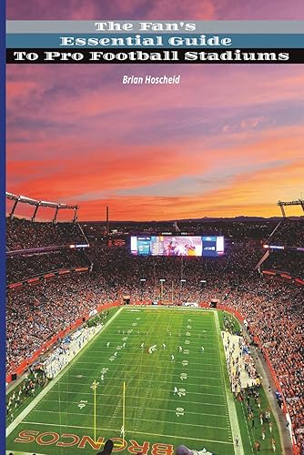 The Fan's Essential Guide to Pro Football Stadiums