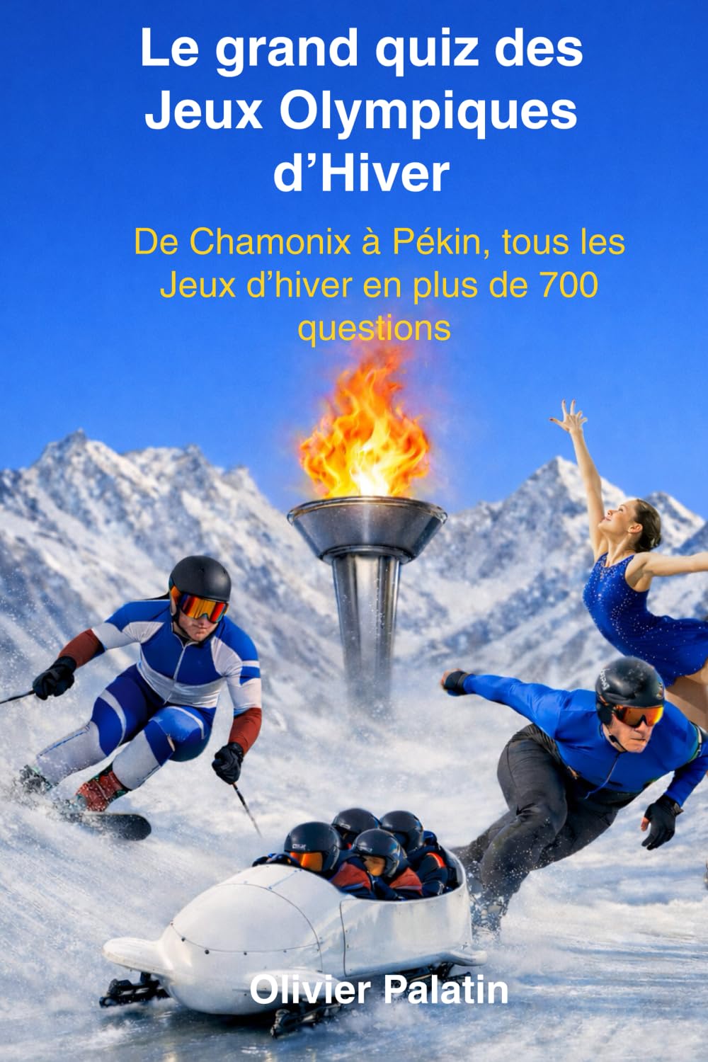 Le grand quiz des Jeux Olympiques d’Hiver: De Chamonix à Pékin, tous les Jeux d’hiver en plus de 700 questions