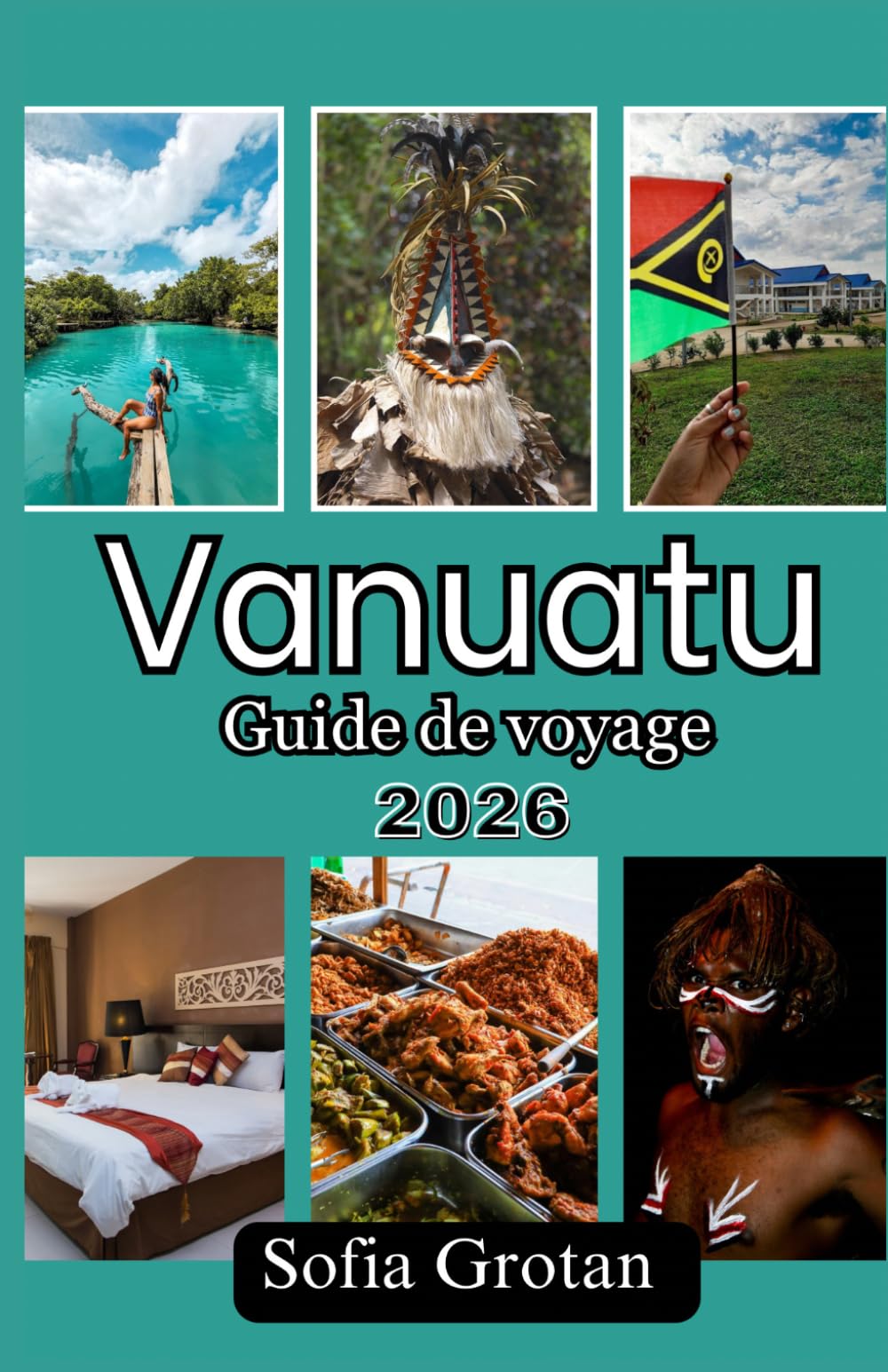 Vanuatu Guide de voyage 2026: Le guide de voyage ultime pour Vanuatu : découvrez des trésors cachés, des aventures volcaniques, des plages, la culture et planifiez facilement votre voyage pour 2026