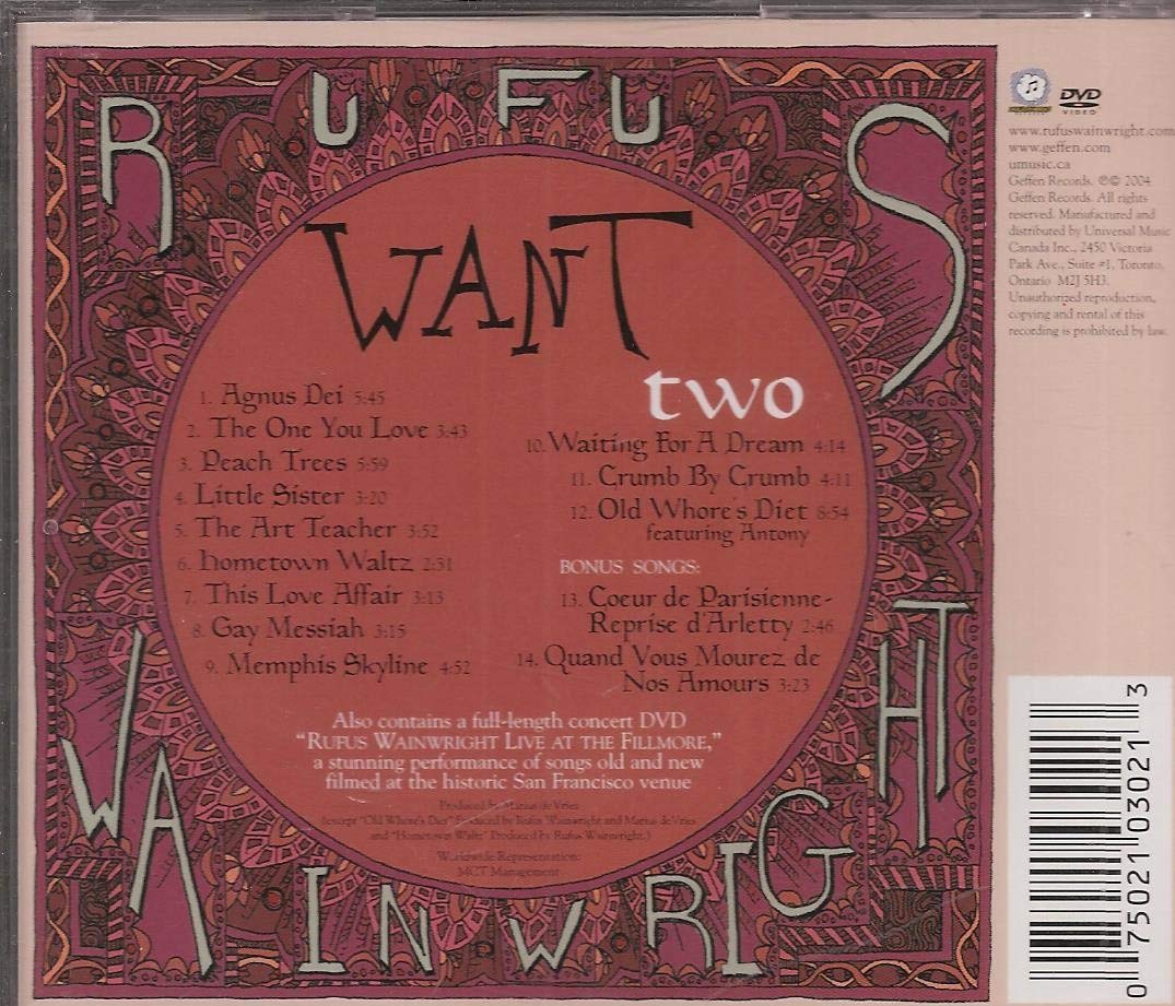 Want Two (Bonus DVD & Bonus Tracks) [Audio CD] Rufus Wainwright; Levon Helm; Martha Wainwright; Anna McGarrigle; Antoine Silverman; Marius de Vries; Gerry Leonard; Matt Johnson; Sterling Campbell; Maxim Moston; Sophie Solomon; Brad Albetta; Suzzy Roche; Cenovia Cummins; Charlie Sexton; Teddy Thompson; Christopher Cardona; David Sapadin; Jeff Hill; Joan Wasser; Jenni Muldaur; Kate McGarrigle; Juliann Klopotic and Julianna Raye