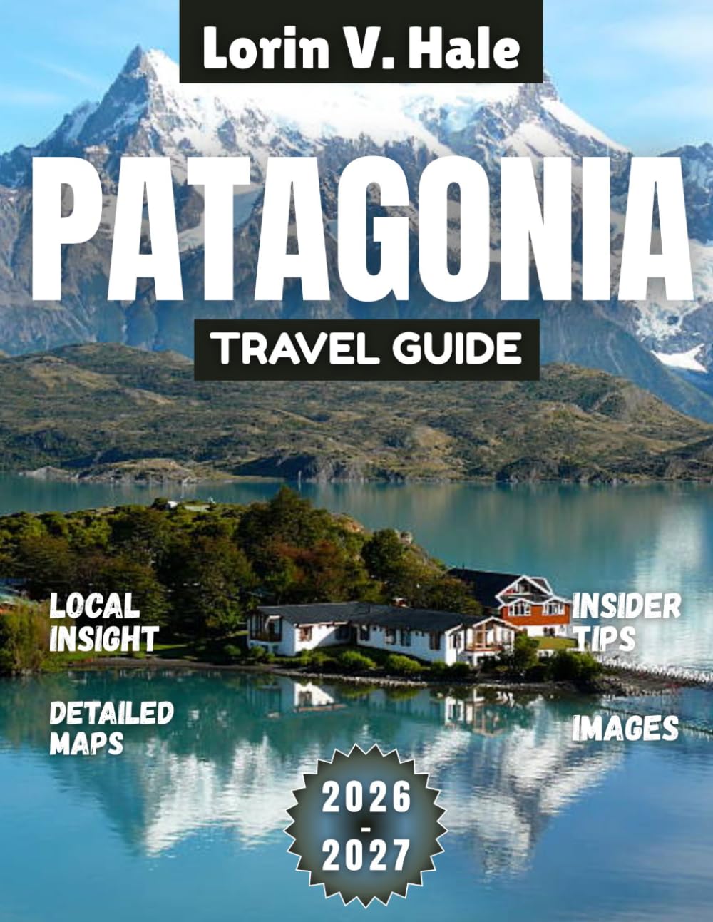 Patagonia Travel Guide 2026-2027: Dancing with the Roaring Forties: Mastering Patagonia’s Wild Elements