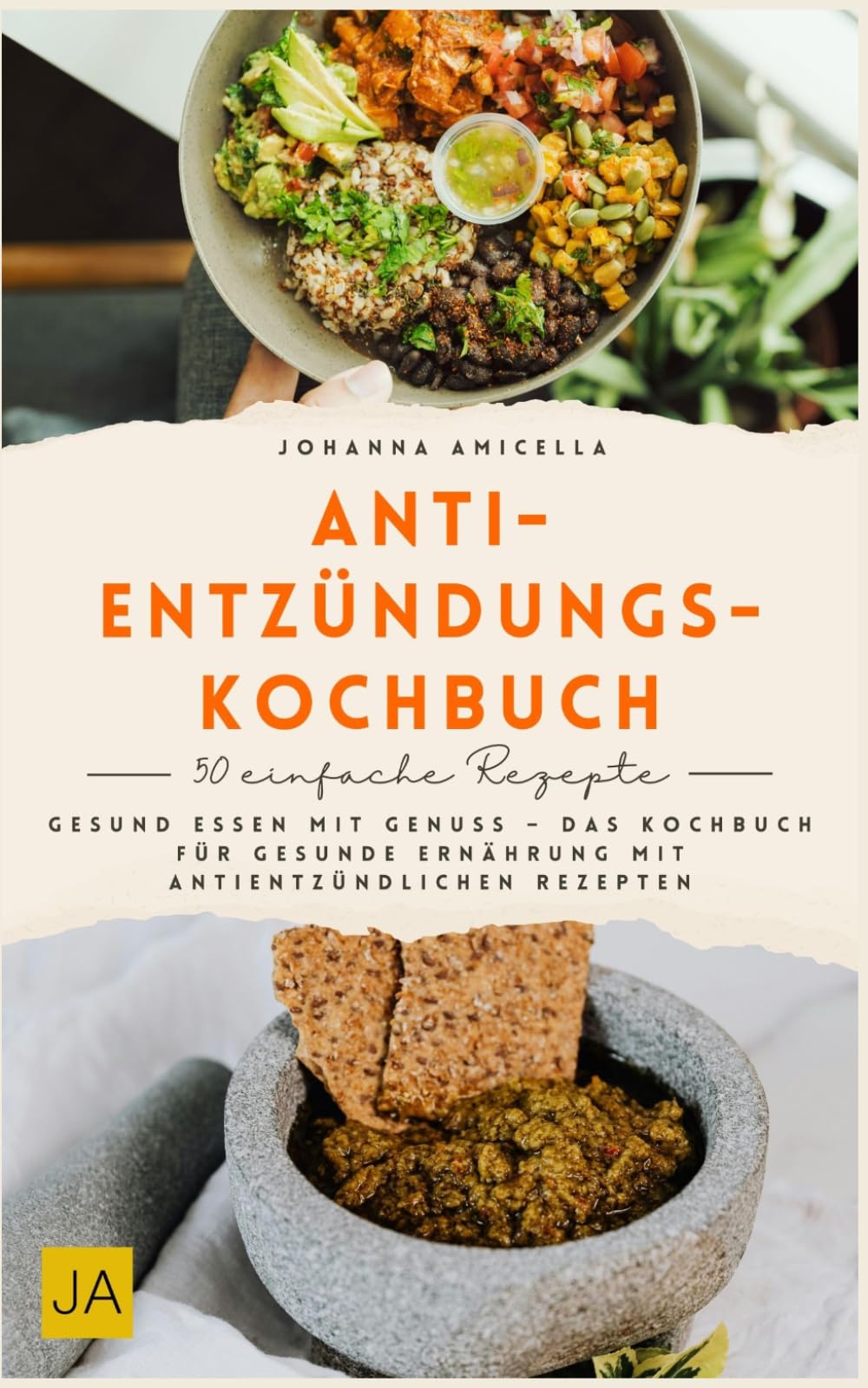 Anti-Entzündungs-Kochbuch: Gesund essen mit Genuss – Das Kochbuch für gesunde Ernährung mit antientzündlichen Rezepten