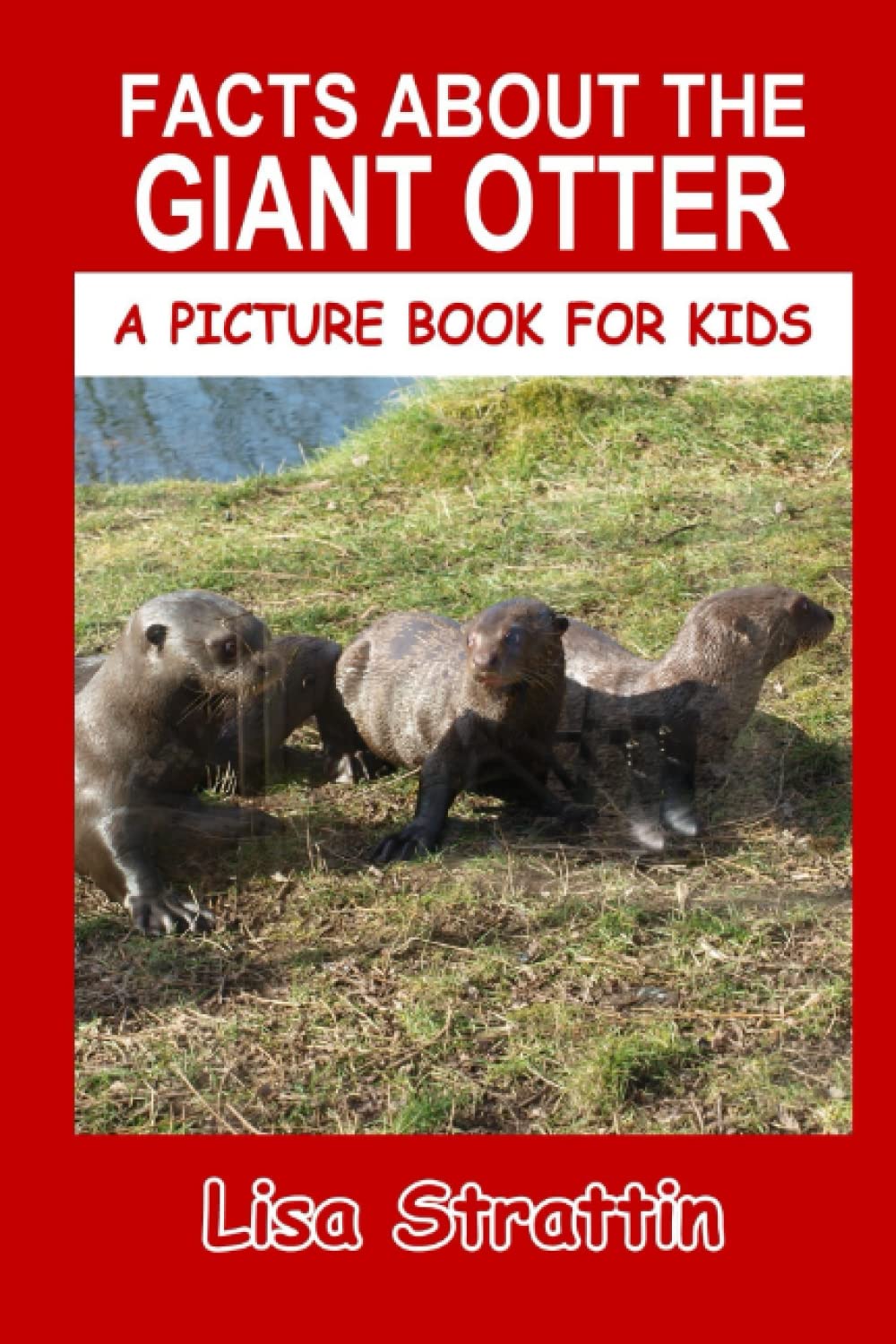 Facts About The Giant Otter (A Picture Book For Kids)
