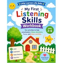 My First Listening Skills Workbook Fun activities to help preschoolers follow directions, focus, and listen carefully. Little Learners Life Skills