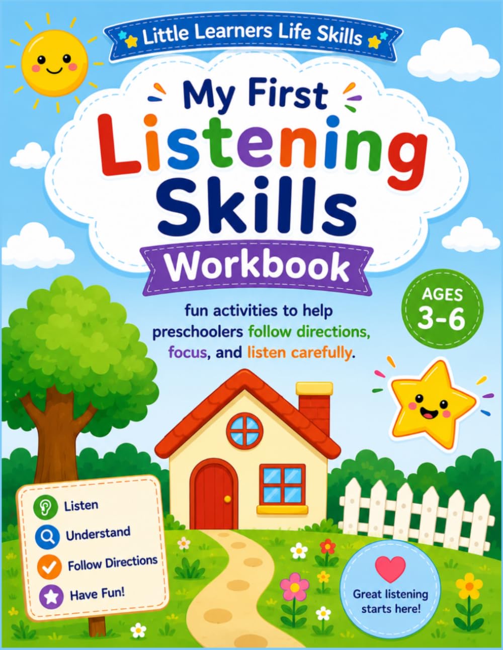 My First Listening Skills Workbook: Fun activities to help preschoolers follow directions, focus, and listen carefully. (Little Learners Life Skills)