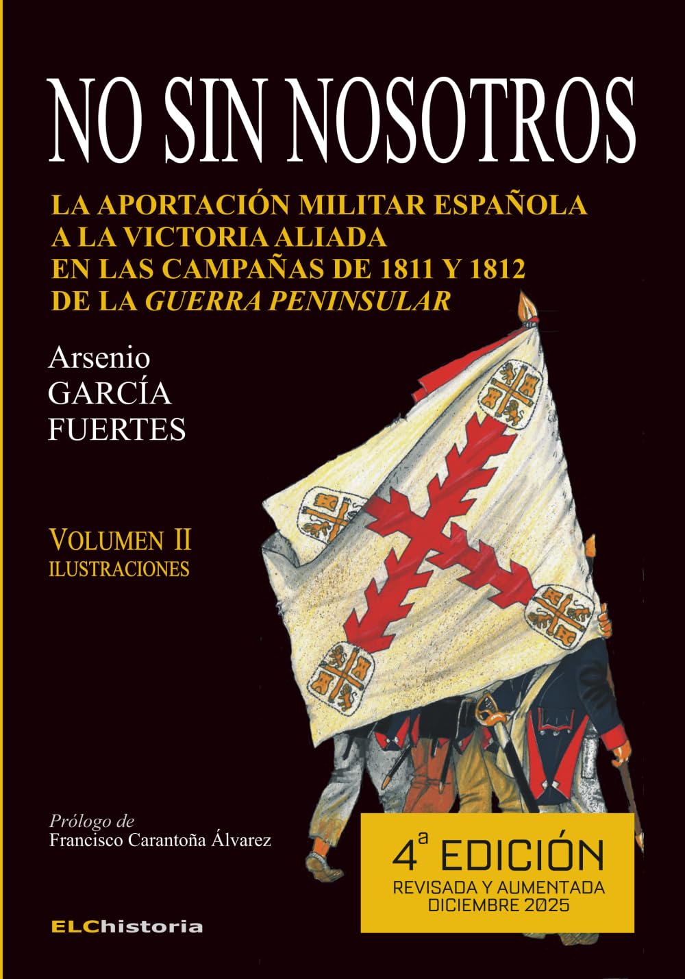 No sin nosotros. La aportación militar española a la victoria aliada en las campañas de 1811 y 1812 de la Guerra Peninsular (4ª Ed.) VOLUMEN II - ILUSTRACIONES