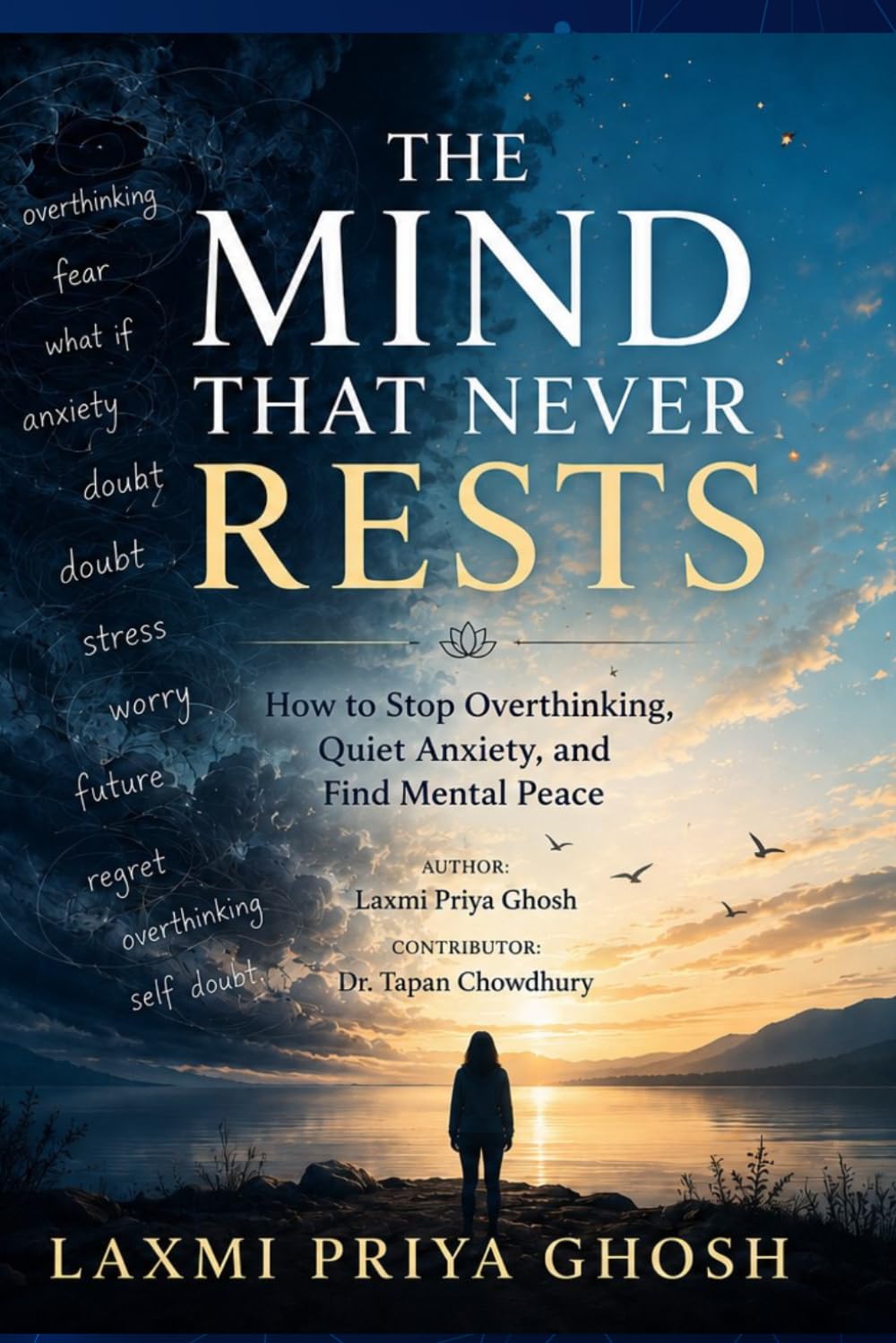 The Mind That Never Rests: How to Stop Overthinking, Quiet Anxiety, and Find Mental Peace