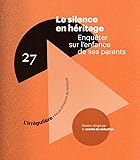  Le silence en héritage - Enquêter sur l\'enfance de ses parents - N° 27 (27)