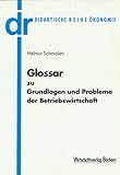  Glossar zu Grundlagen und Problemen der Betriebswirtschaft