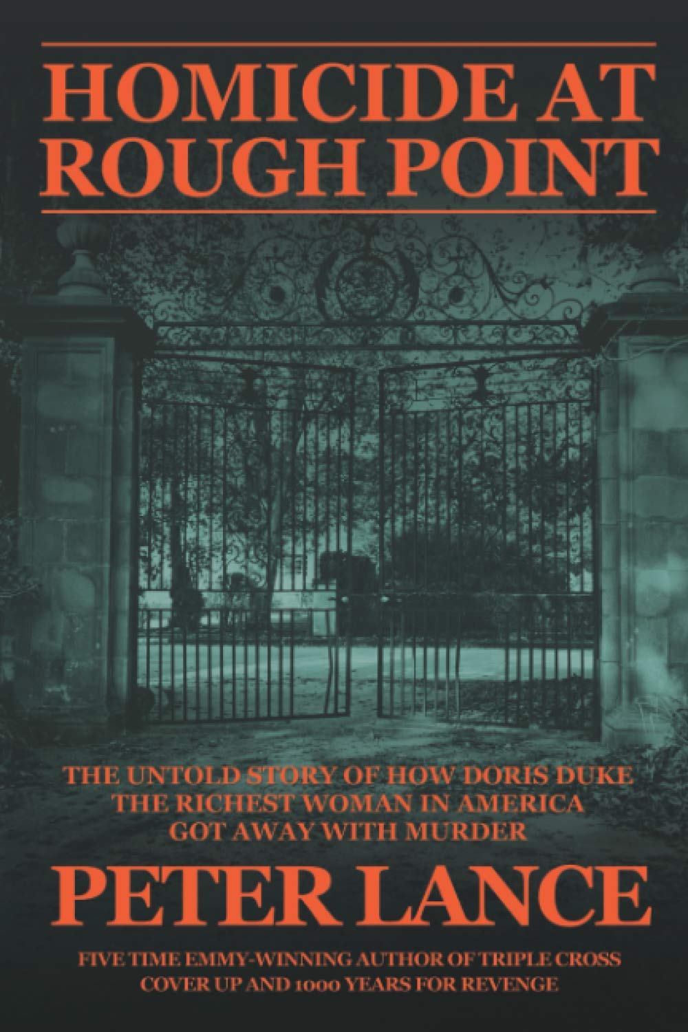 HOMICIDE AT ROUGH POINT: The Untold Story of How Doris Duke, The Richest Woman In America, Got Away With Murder