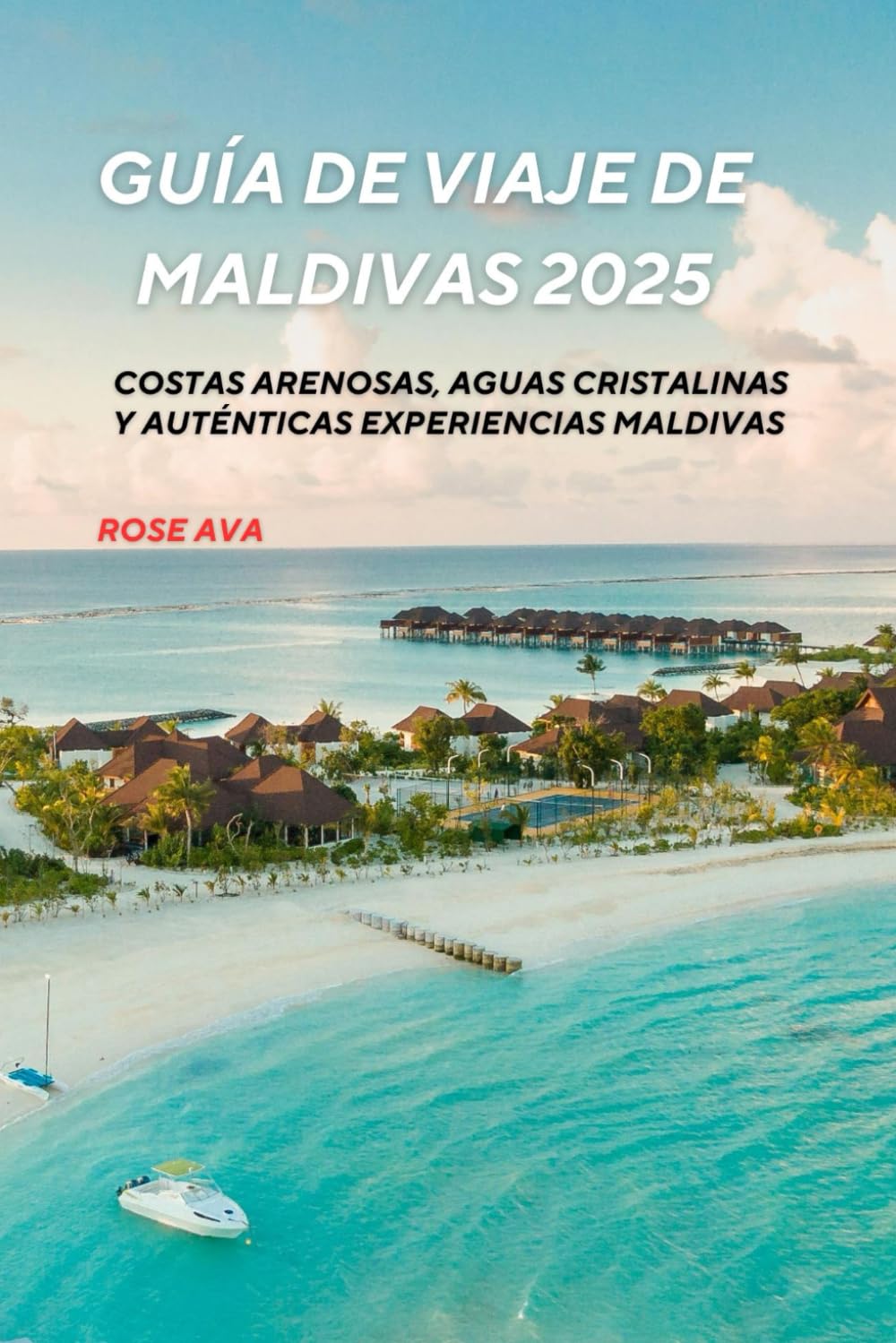 Guía de viaje de Maldivas 2025: Costas arenosas, aguas cristalinas y