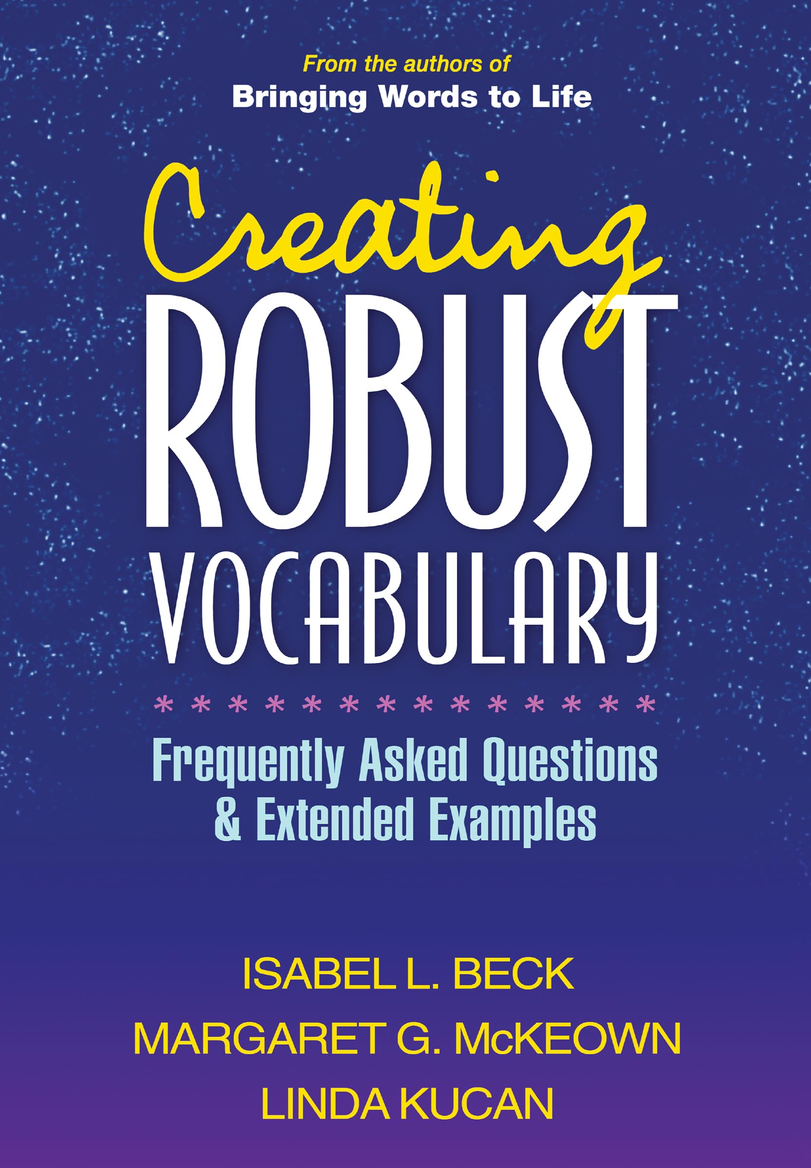 Creating Robust Vocabulary: Frequently Asked Questions and Extended Examples (Solving Problems in the Teaching of Literacy)