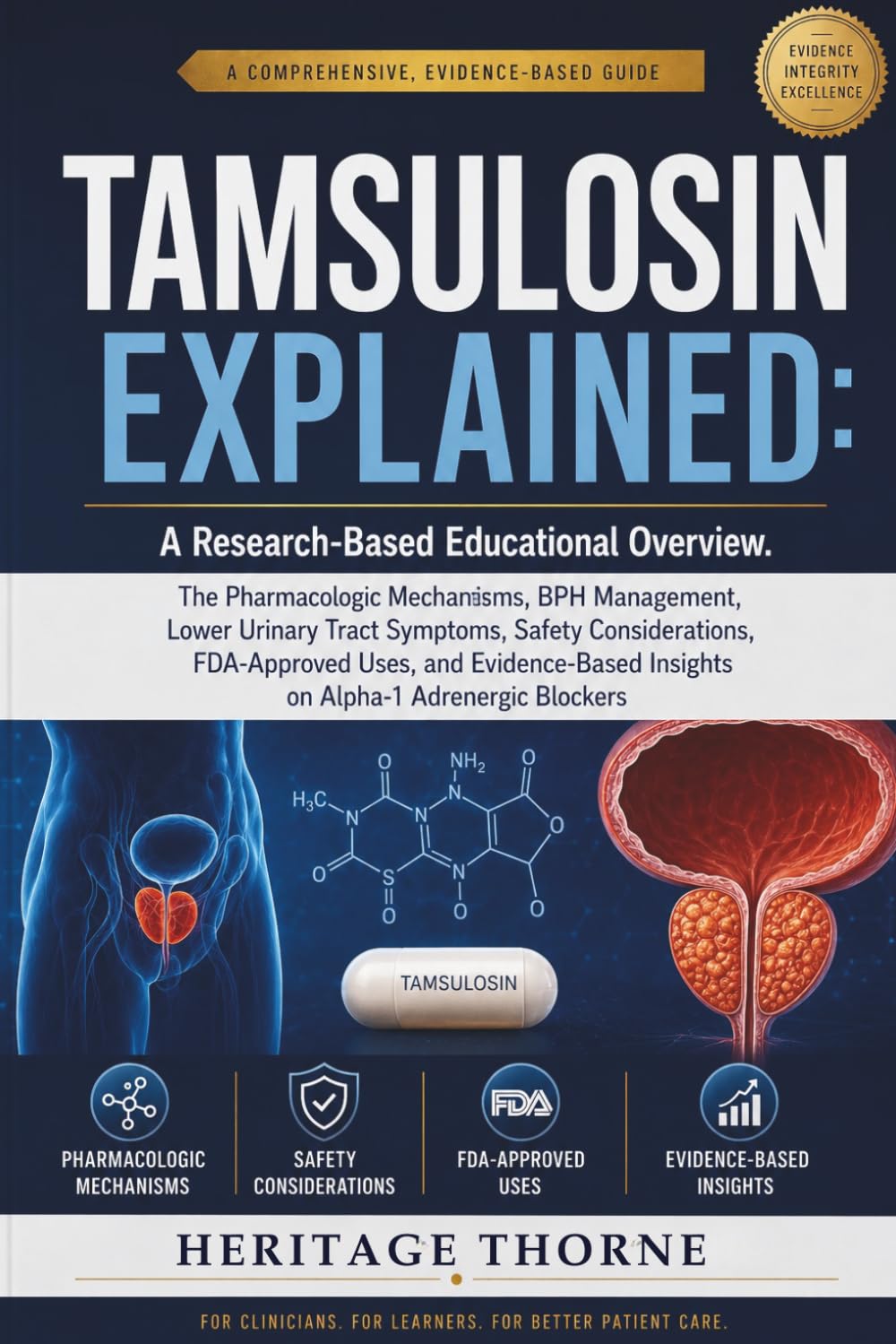 TAMSULOSIN EXPLAINED: A Research-Based Educational Overview: The Pharmacologic Mechanisms, BPH Management, Lower Urinary Tract Symptoms, Safety ... Blockers (The Clinical Overview Series)