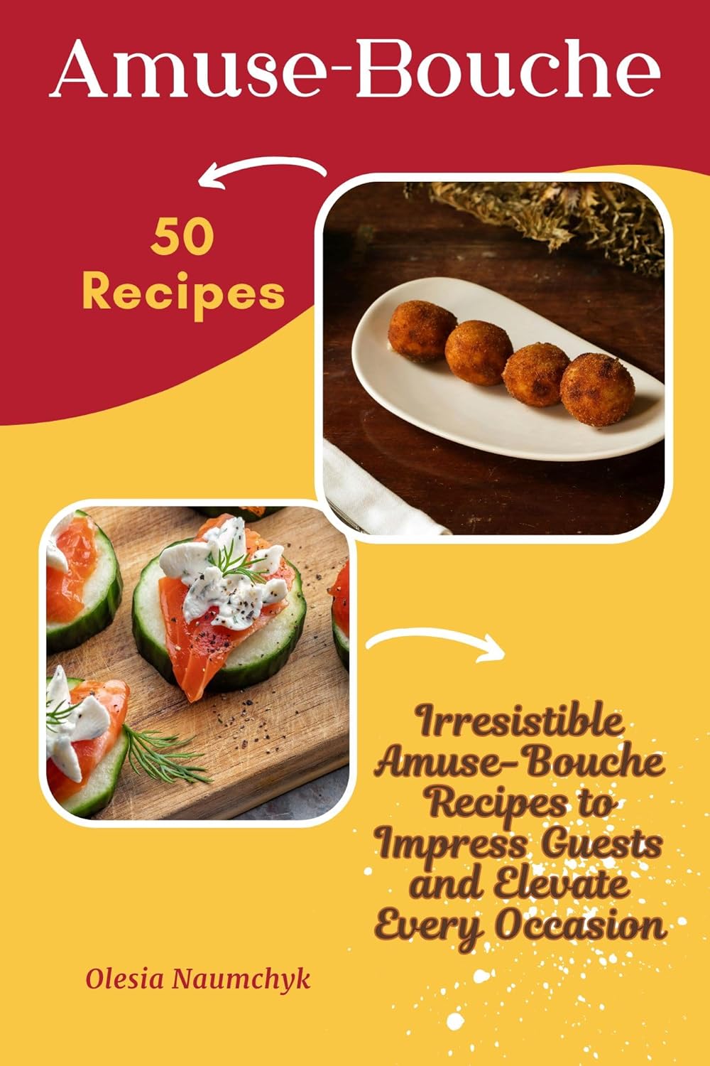 AmuseBouche 50 Irresistible AmuseBouche Recipes to Impress Guests