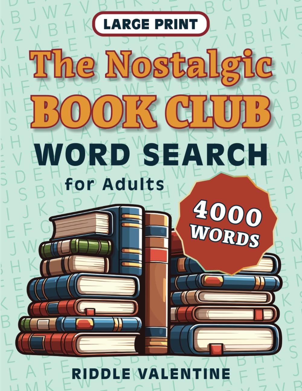 The Nostalgic Book Club Word Search for Adults Large Print: 4000 Words to Find in 125 Themed Puzzles (Nostalgic Word Search Large Print)